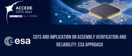 COTS and implication on assembly verification and reliability ESA Approach